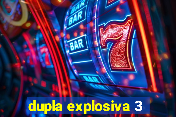 dupla explosiva 3